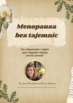 Menopauza bez tajemnic – jak odżywianiem i stylem życia złagodzić objawy i chronić zdrowie